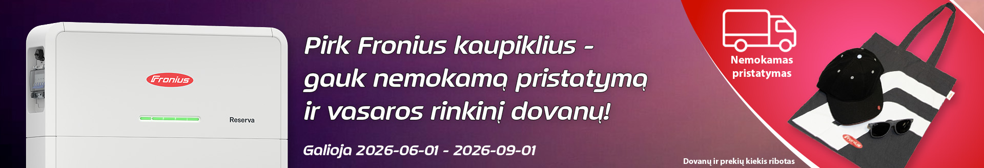 Pirk Fronius kaupiklius - gauk nemokamą pristatymą ir vasaros rinkinį dovanų! Pirk Fronius kaupiklius - gauk nemokamą pristatymą ir vasaros rinkinį dovanų!